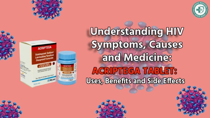Understanding HIV Causes, Symptoms and HIV Medicine: ACRIPTEGA FROM MYLAN