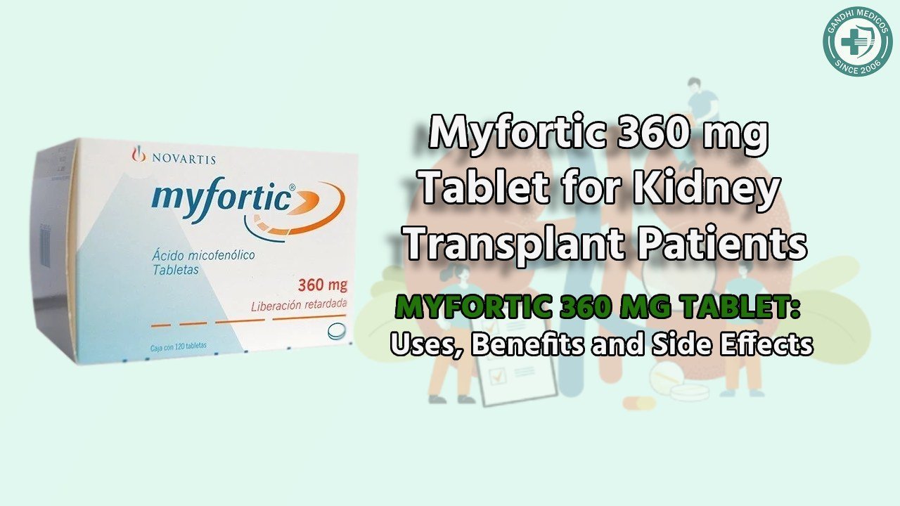 Myfortic 360 mg uses and Myfortic 360 side effects